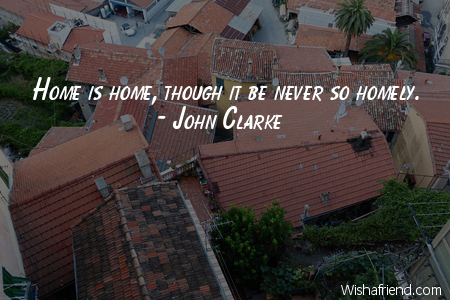 home-Home is home, though it