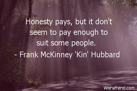 honesty-Honesty pays, but it don't