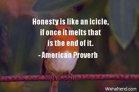 honesty-Honesty is like an icicle,