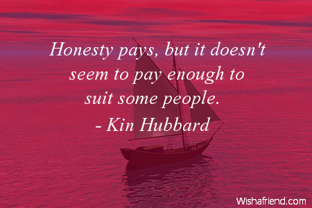 honesty-Honesty pays, but it doesn't