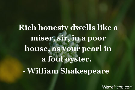 honesty-Rich honesty dwells like a