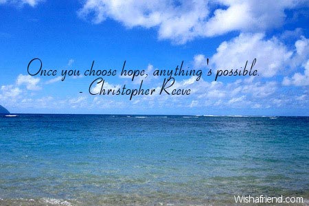 hope-Once you choose hope, anything's