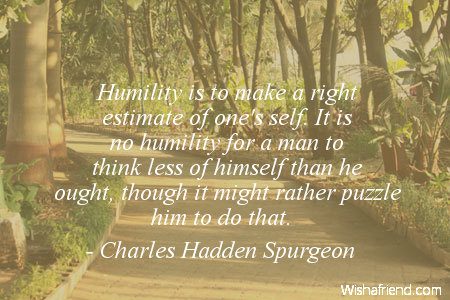 humility-Humility is to make a