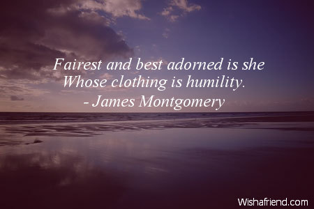 humility-Fairest and best adorned is
