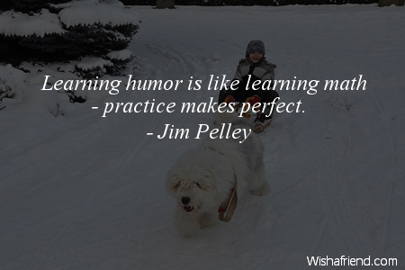 humor-Learning humor is like learning