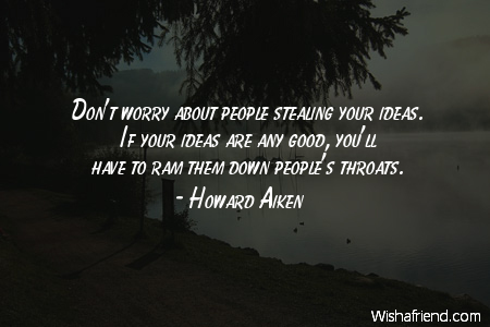 ideas-Don't worry about people stealing