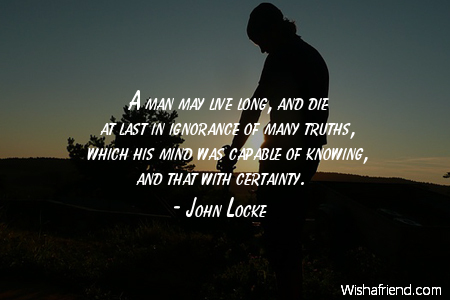 ignorance-A man may live long,