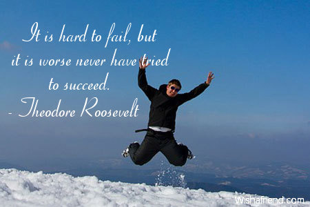 inspiration-It is hard to fail,