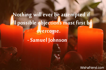 Nothing will ever be attempted, Samuel Johnson Quote