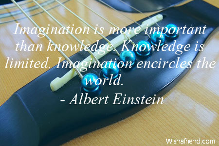 inspiration-Imagination is more important than