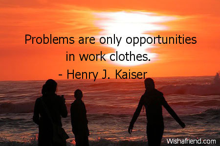 inspiration-Problems are only opportunities in