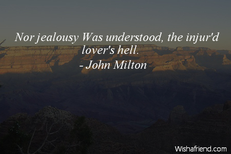 jealousy-Nor jealousy Was understood, the