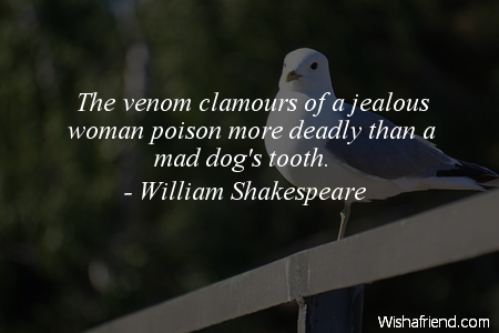 jealousy-The venom clamours of a