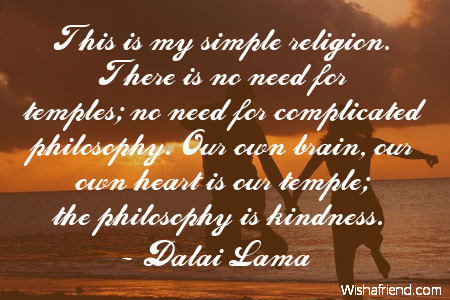 kindness-This is my simple religion.