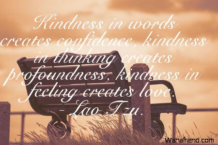 kindness-Kindness in words creates confidence,