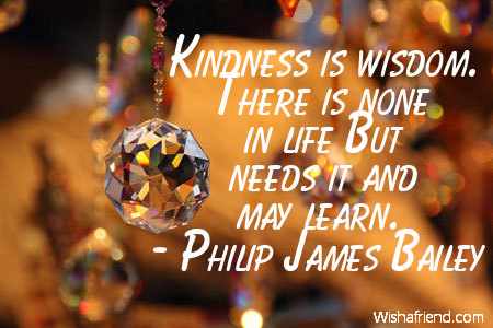 kindness-Kindness is wisdom. There is