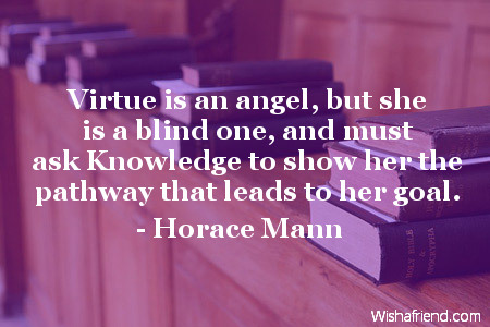 knowledge-Virtue is an angel, but