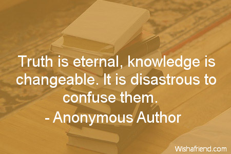 knowledge-Truth is eternal, knowledge is