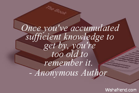 knowledge-Once you've accumulated sufficient knowledge