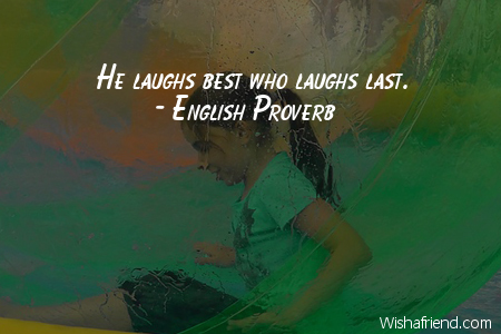 laughter-He laughs best who laughs