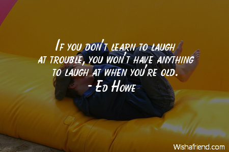 laughter-If you don't learn to