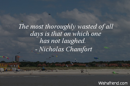 laughter-The most thoroughly wasted of