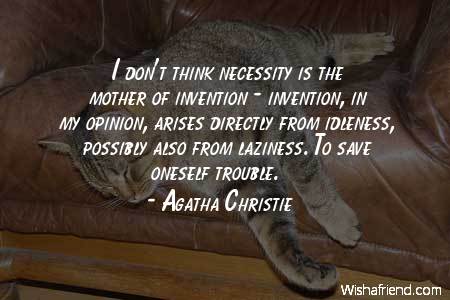 laziness-I don't think necessity is