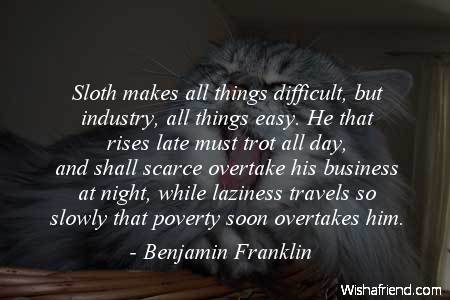laziness-Sloth makes all things difficult,
