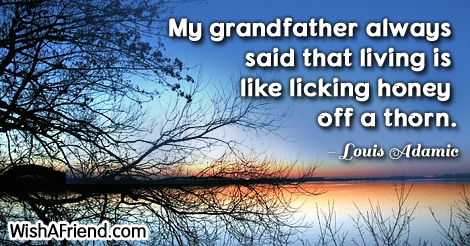 life-My grandfather always said that