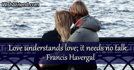 love-Love understands love; it needs