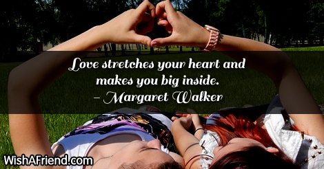 love-Love stretches your heart and