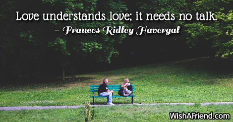 love-Love understands love; it needs