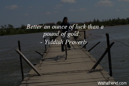 luck-Better an ounce of luck