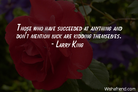 luck-Those who have succeeded at