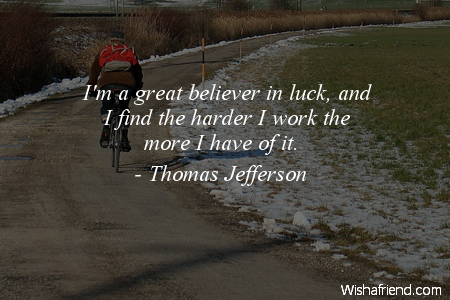 luck-I'm a great believer in