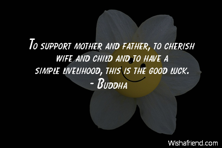 luck-To support mother and father,