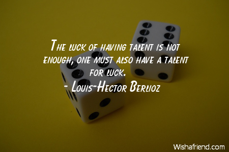 luck-The luck of having talent