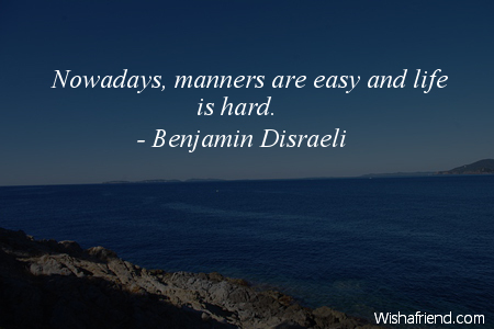 manners-Nowadays, manners are easy and