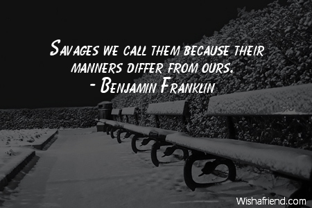 manners-Savages we call them because