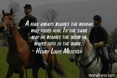 men-A man always blames the