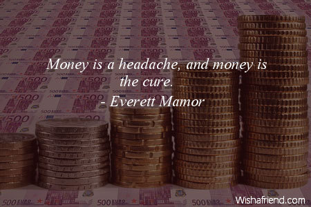 money-Money is a headache, and