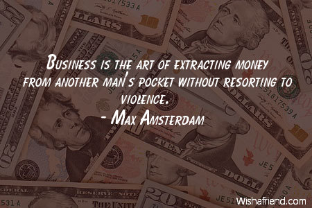 money-Business is the art of