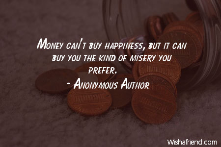 money-Money can't buy happiness, but