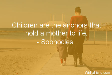 mother-Children are the anchors that