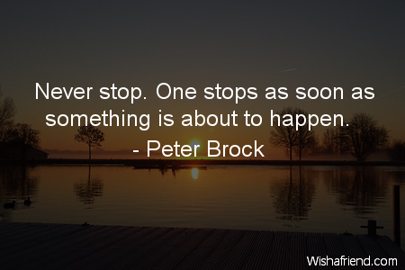 motivational-Never stop. One stops as