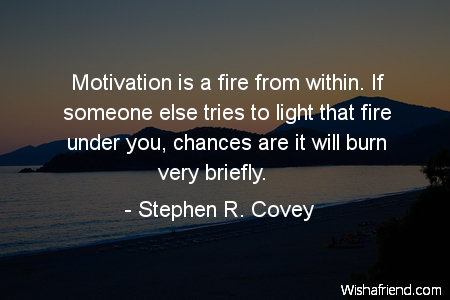 motivational-Motivation is a fire from