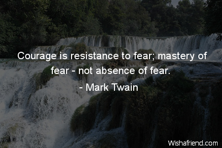 motivational-Courage is resistance to fear;