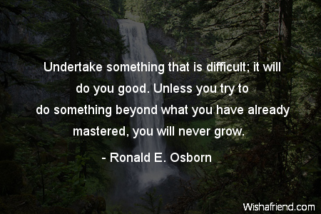 motivational-Undertake something that is difficult;