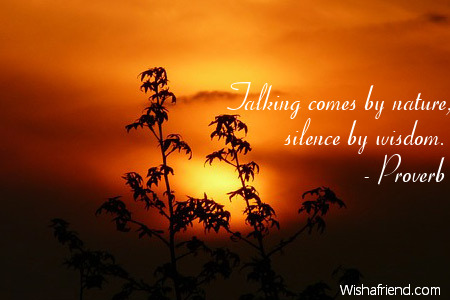 nature-Talking comes by nature, silence