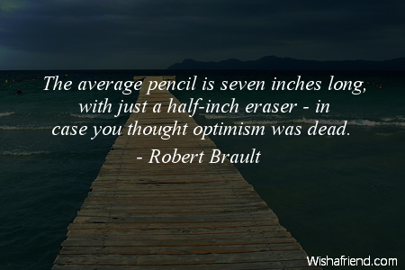 optimism-The average pencil is seven